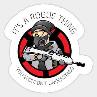 Its a Rogue Thing Sticker